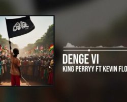King Perryy – Denge VI ft Kevin Florez